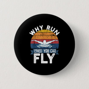 Badge Rond 5 Cm Pourquoi courir quand vous pouvez voler en natatio