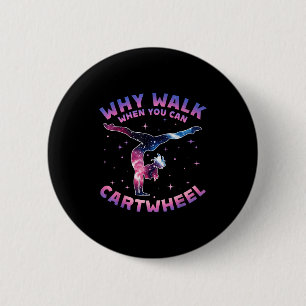 Badge Rond 5 Cm Pourquoi marcher quand on peut faire la roue Gymna