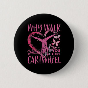 Badge Rond 5 Cm Pourquoi Marcher Quand Vous Pouvez Cartwheel Gymna