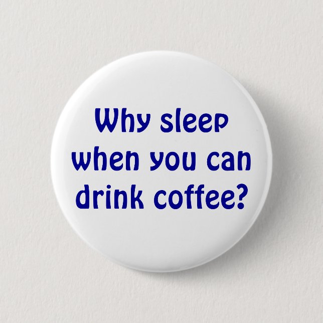 Badge Rond 5 Cm Pourquoi sommeil ? (Devant)