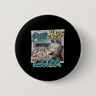 Badge Rond 5 Cm Pourrait-être plus tard amusant Amoureux des chats