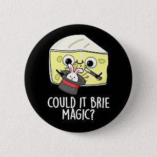 Badge Rond 5 Cm Pourrait-il être de la magie au fromage de Brie ?
