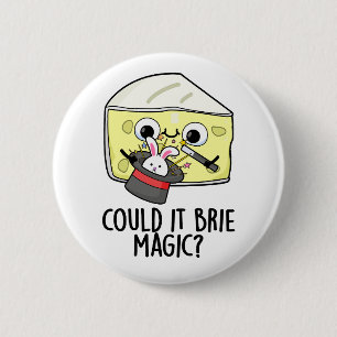 Badge Rond 5 Cm Pourrait-il être Magie Blague Fromage de Brie