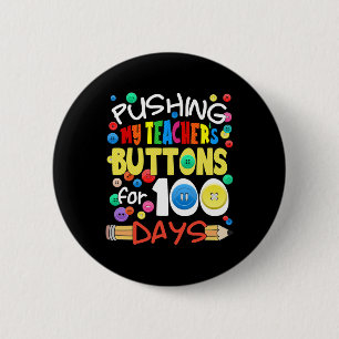 Badge Rond 5 Cm Pousser les boutons de mon enseignant pour 100 jou