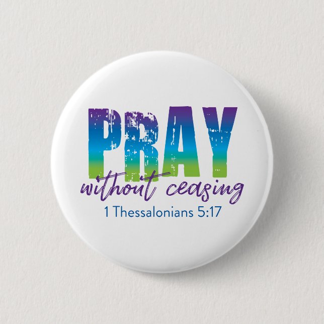 Badge Rond 5 Cm Pray without ceasing - 1 Thessalonians 5:17 (Devant)