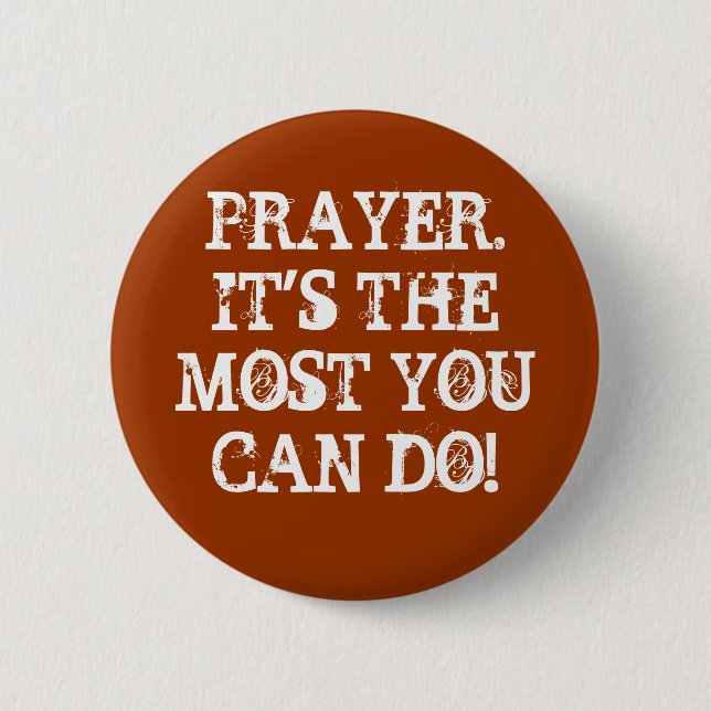Badge Rond 5 Cm PRAYER.IT est LES LA PLUPART que VOUS POUVEZ FAIRE (Devant)