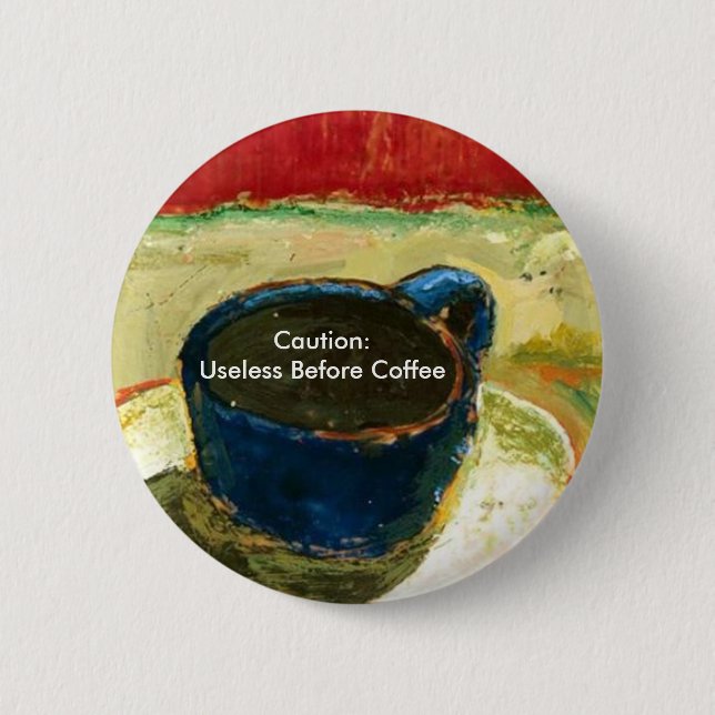 Badge Rond 5 Cm Précaution : Inutile avant café (Devant)
