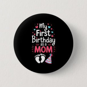 Badge Rond 5 Cm Premier anniversaire en tant que maman femme maman