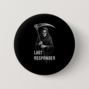 Badge Rond 5 Cm Premier Dernier Répondeur Sarcastique Grim Reaper