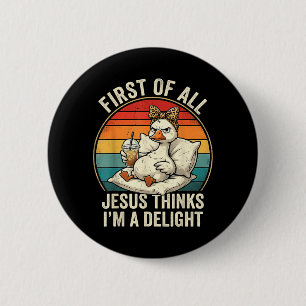 Badge Rond 5 Cm Premier Jésus pense qu'un design d'oie drôle est u