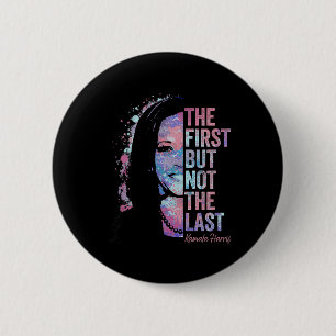 Badge Rond 5 Cm Premier Mais Pas Le Dernier Kamala Harris 2024 Vic