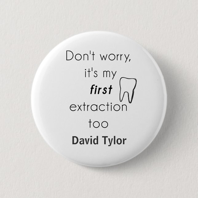 Badge Rond 5 Cm Première extraction de dent ! (Devant)