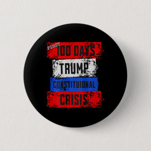 Badge Rond 5 Cm Premières 100 Jours de Trump Crise Constitutionnel