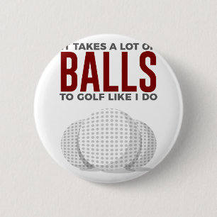 Badge Rond 5 Cm Prend des boules pour jouer au golf comme je fais