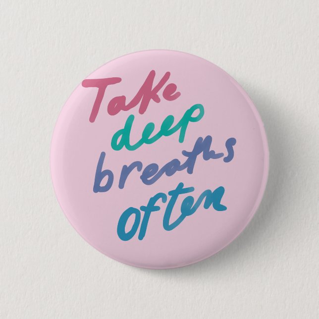 Badge Rond 5 Cm Prenez des respirations profondes Souvent - inspir (Devant)