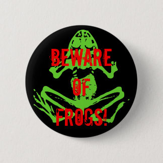 BADGE ROND 5 CM PRENEZ GARDE DES GRENOUILLES !