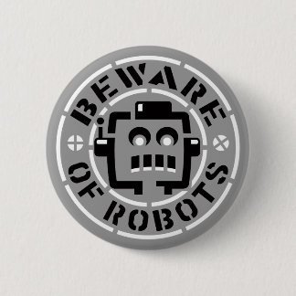 Badge Rond 5 Cm Prenez garde du bouton de robots