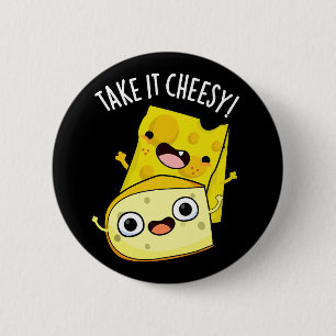 Badge Rond 5 Cm Prenez-le Cheesy Funny Food Pun Dark BG