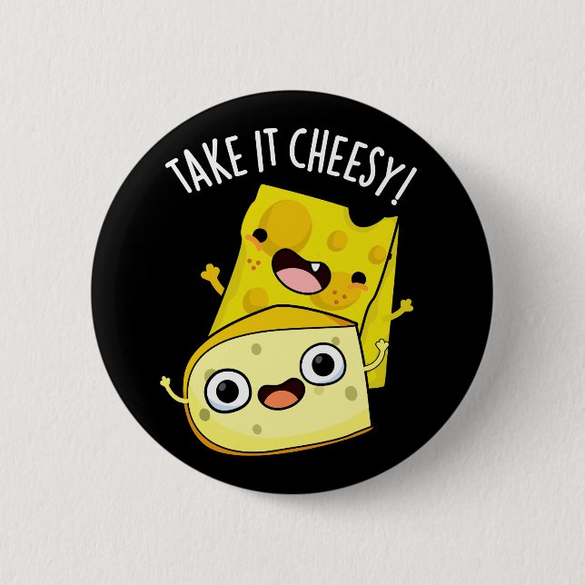 Badge Rond 5 Cm Prenez-le Cheesy Funny Food Pun Dark BG (Devant)