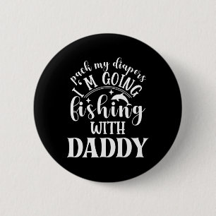 Badge Rond 5 Cm Prépare mes couches, je vais pêcher avec papa