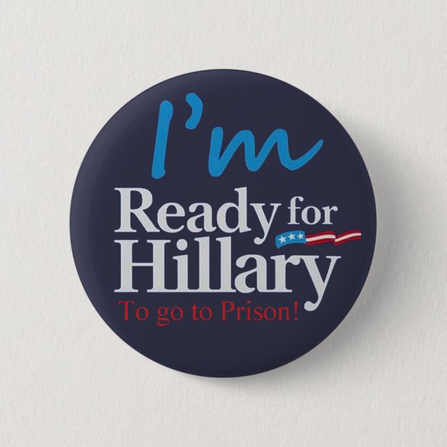 Badge Rond 5 Cm préparez pour Hillary…. Pour aller à la prison (Devant)
