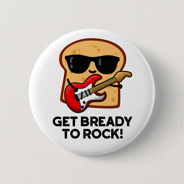 Badge Rond 5 Cm Préparez-Vous À Rocher Funny Rocker Pun Pain Fil (Devant)