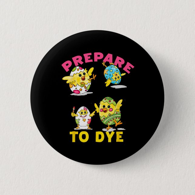 Badge Rond 5 Cm Préparez-vous à teindre Funny Easter Egg Chicks Co (Devant)