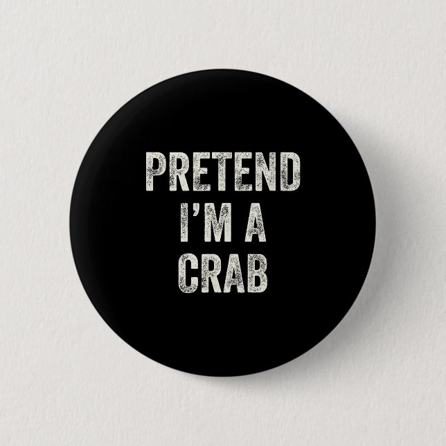 Badge Rond 5 Cm Pretend I'm A Crab Funny Last Minute Halloween Cos (Devant)