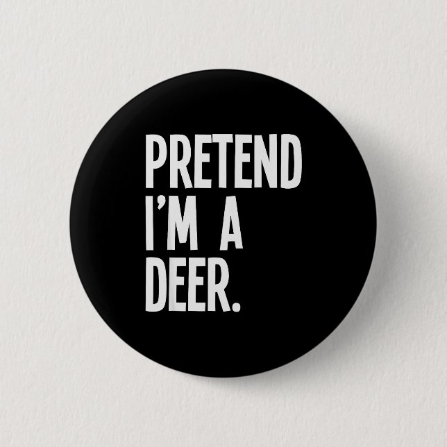 Badge Rond 5 Cm Pretend I'm A Deer Funny Halloween Party Costume  (Devant)