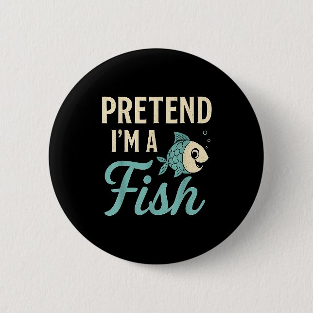 Badge Rond 5 Cm Pretend I'm A Fish Funny Lazy Costume Party Easy H (Devant)