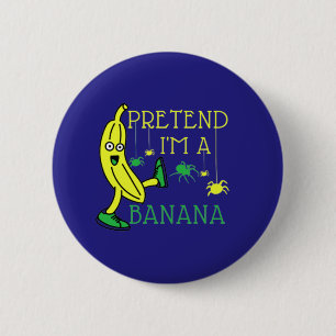 Badge Rond 5 Cm Prétendre Que Je Suis Un Costume Banana Funny Hall