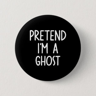 Badge Rond 5 Cm Prétendre que je suis un costume fantôme Halloween