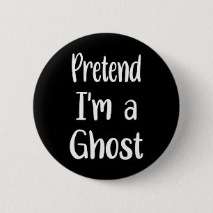 Badge Rond 5 Cm Prétendre que je suis un costume fantôme Halloween