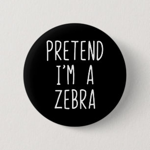 Badge Rond 5 Cm Prétendre que je suis un costume Zèbre Halloween F