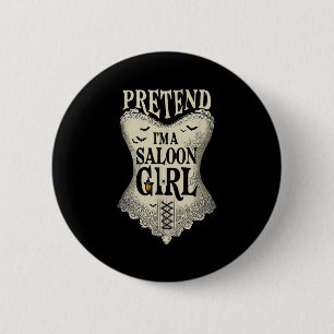 Badge Rond 5 Cm Prétendre Que Je Suis Une Fille Salon Western Bart