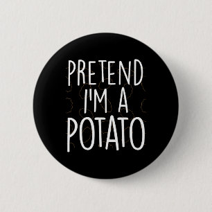 Badge Rond 5 Cm Prétendre que je suis une pomme de terre drôle Cos