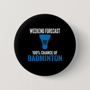 Badge Rond 5 Cm Prévision De Fin De Semaine 100% Chance De Badmint