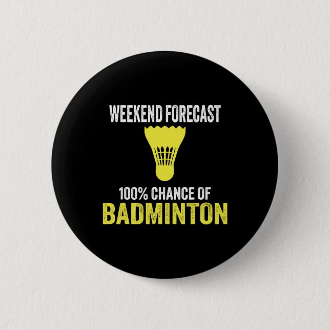 Badge Rond 5 Cm Prévision De Fin De Semaine 100% Chance De Badmint (Devant)