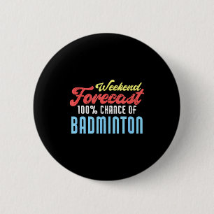 Badge Rond 5 Cm Prévisions de week-end Badminton Blagueur de badmi
