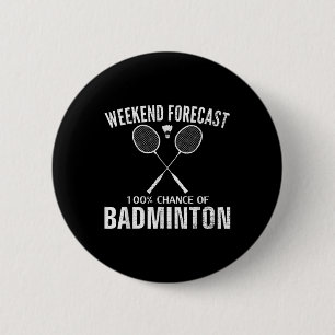 Badge Rond 5 Cm Prévisions de week-end de badminton Drôle de joueu