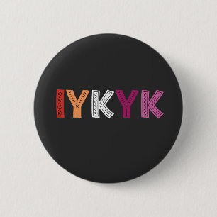 Badge Rond 5 Cm Pride lesbienne IYKYK