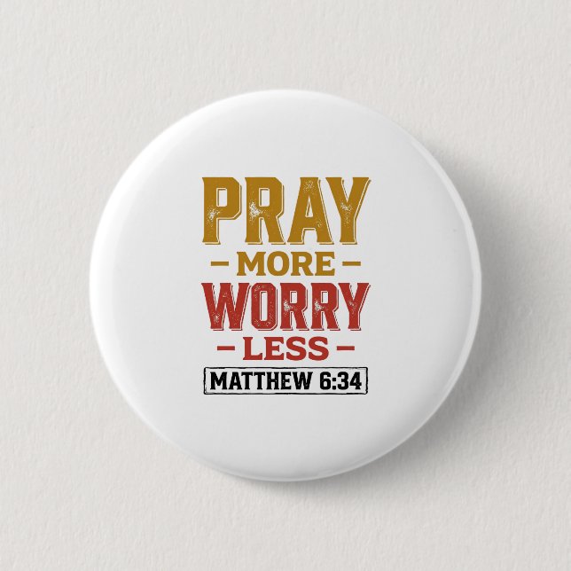 Badge Rond 5 Cm Priez Plus Inquiétez Moins Matthew 6_34 Conception (Devant)