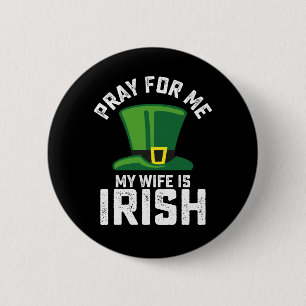 Badge Rond 5 Cm Priez pour moi, ma femme est Irlandaise St Patrick