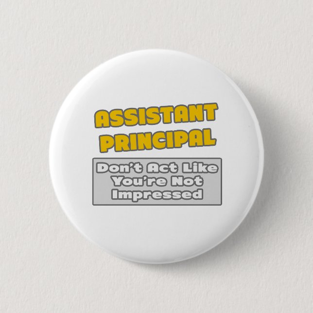 Badge Rond 5 Cm Principal adjoint .. Vous êtes impressionné (Devant)