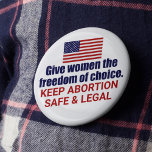Badge Rond 5 Cm Pro Choice Keep Abortion Safe and Legal in America<br><div class="desc">Give women the freedom of choice in America. It's our civil right. Every woman deserves the right to choose. Keep abortion safe and legal. A patriotic American flag button. Fight SCOTUS and this draft to overturn Roe V. Wade.</div>