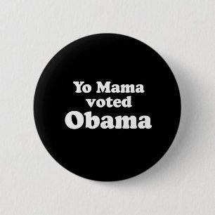 BADGE ROND 5 CM PRO OBAMA : YO MAMA A VOTÉ OBAMA