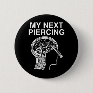 Badge Rond 5 Cm Prochain Piercing Lobotomie Sarcastique Drôle Mème