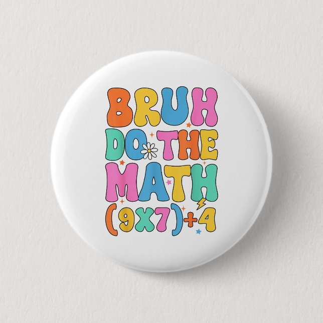 Badge Rond 5 Cm Prof de maths 67 Mème Drôle de mathématiques Bruh  (Devant)
