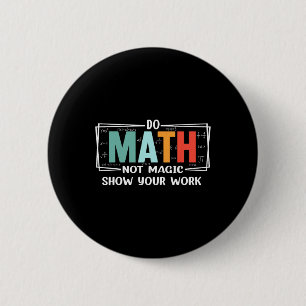 Badge Rond 5 Cm Prof de maths drôle fait des maths pas de magie Mo
