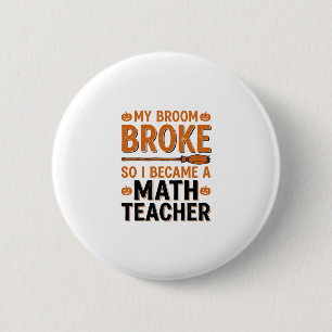 Badge Rond 5 Cm Prof de maths drôle Halloween Balai cassé Design_1